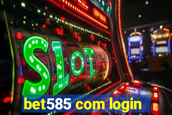 bet585 com login